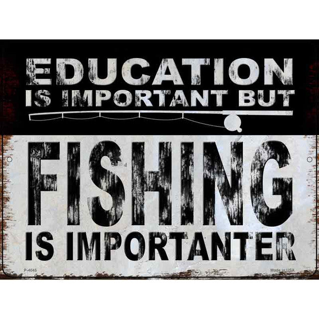 Education Is Important But Fishing Is Importanter Metal Sign